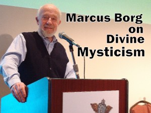 Marcus Borg on Divine Mysticism (photo - CMF Public Media)