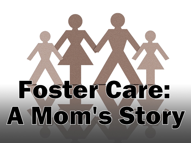 Foster Care: A Mom's Story